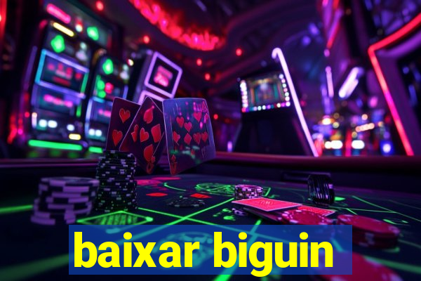 baixar biguin